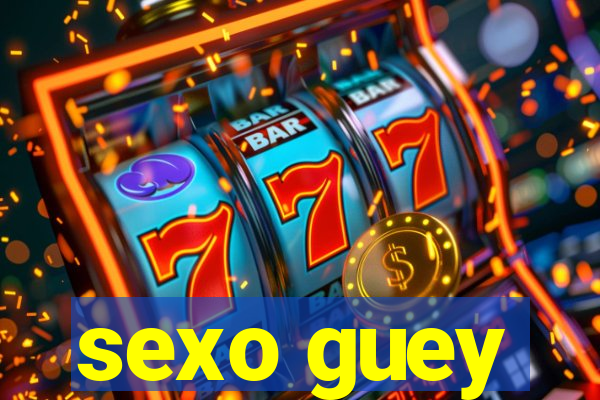 sexo guey