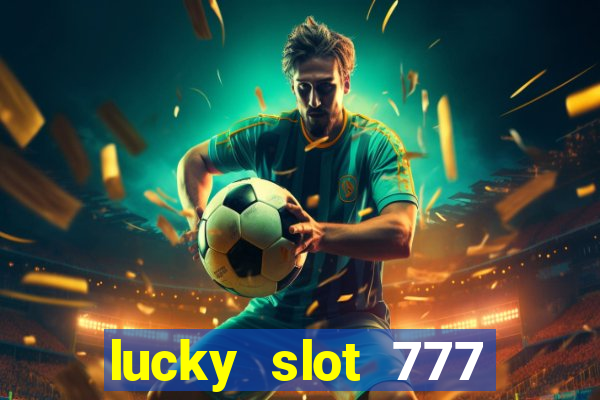 lucky slot 777 paga mesmo