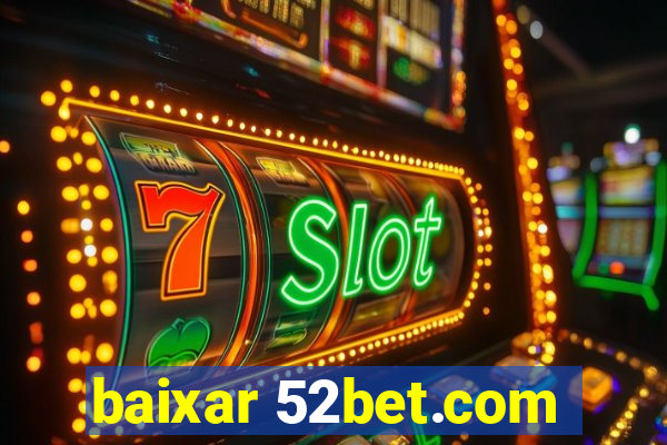 baixar 52bet.com