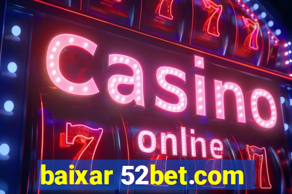 baixar 52bet.com