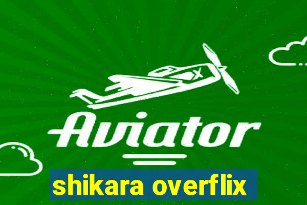 shikara overflix