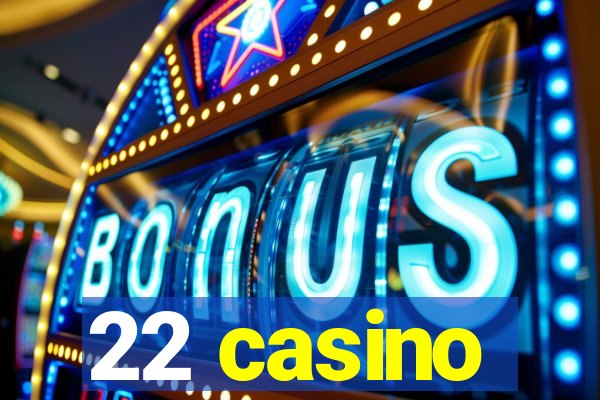 22 casino