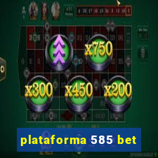 plataforma 585 bet