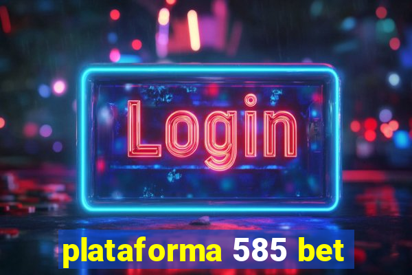 plataforma 585 bet