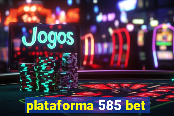 plataforma 585 bet