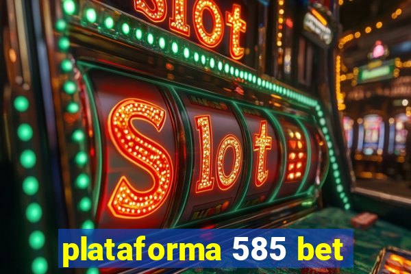 plataforma 585 bet