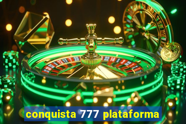 conquista 777 plataforma