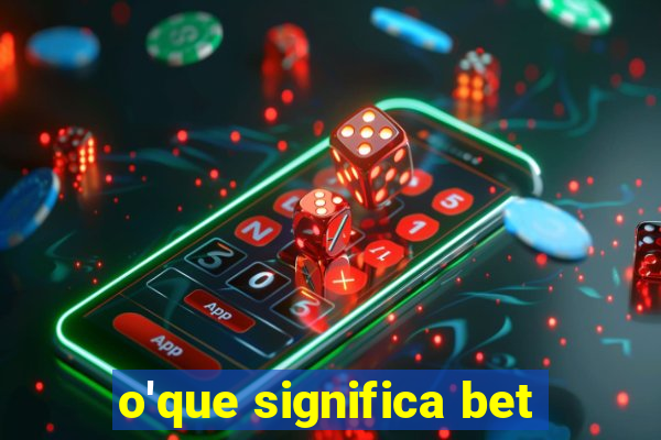 o'que significa bet