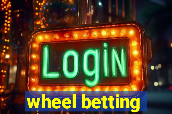 wheel betting