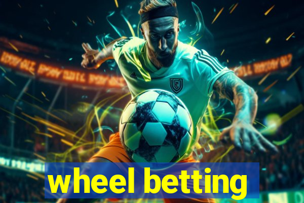 wheel betting