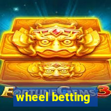 wheel betting