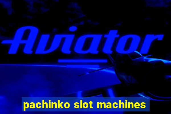 pachinko slot machines