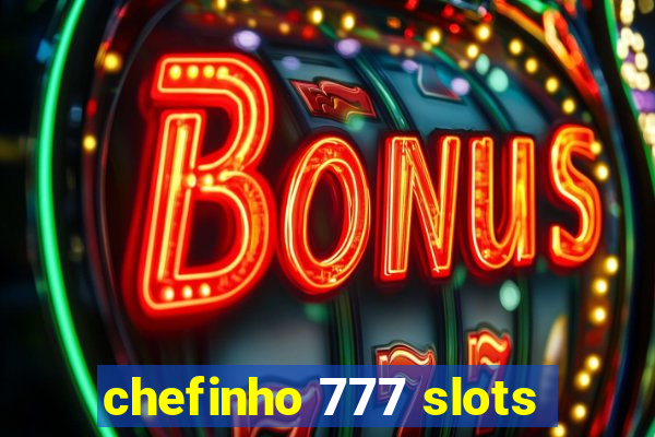 chefinho 777 slots