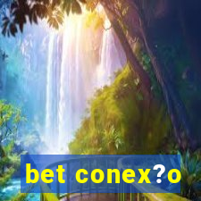 bet conex?o