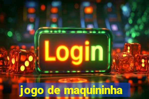 jogo de maquininha