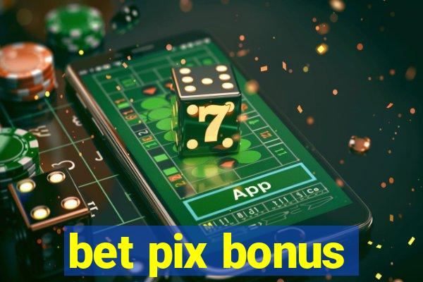 bet pix bonus