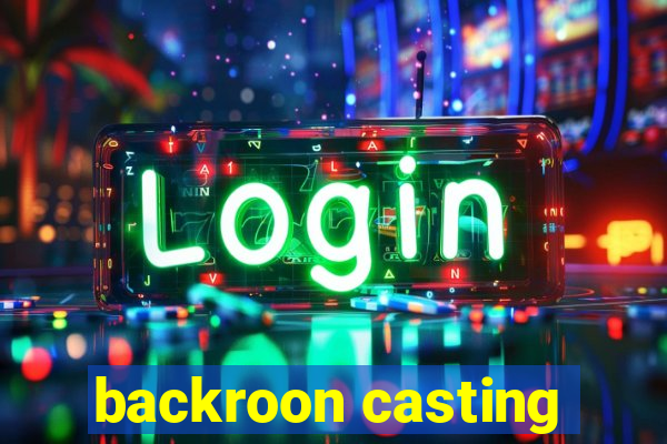 backroon casting