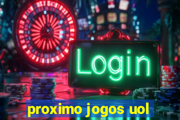 proximo jogos uol