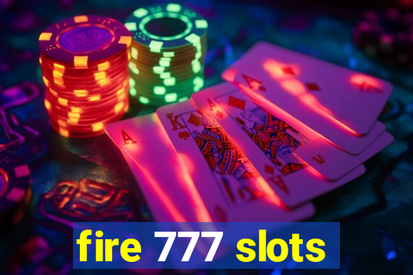 fire 777 slots