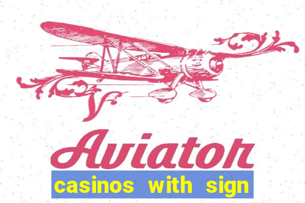 casinos with sign up bonus