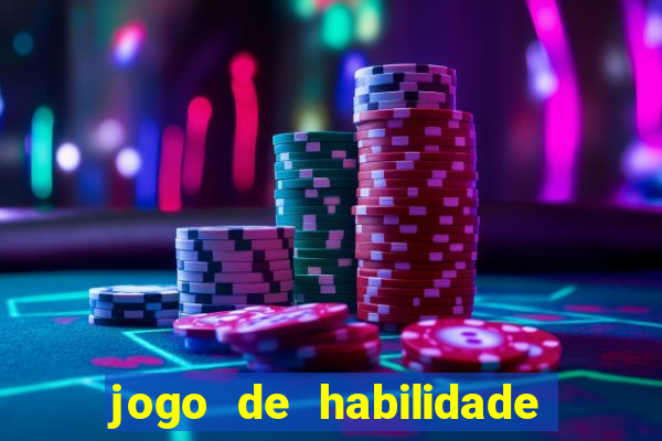 jogo de habilidade para ganhar dinheiro