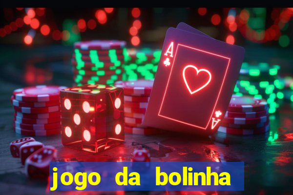 jogo da bolinha ganhar dinheiro