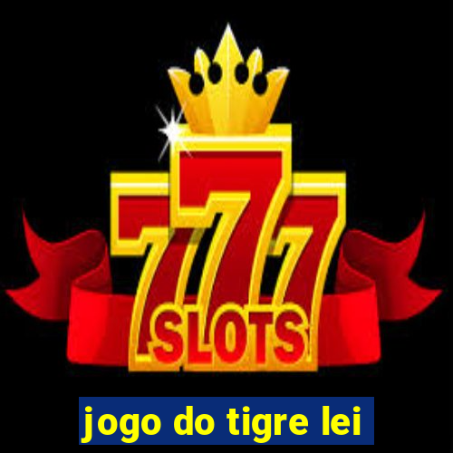 jogo do tigre lei