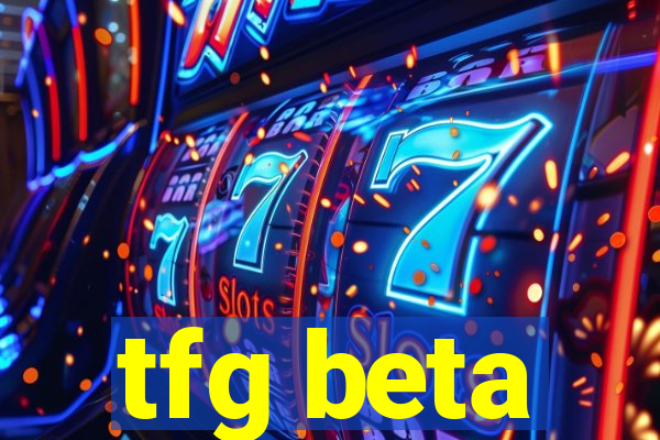 tfg beta