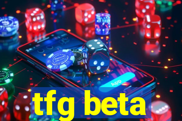 tfg beta