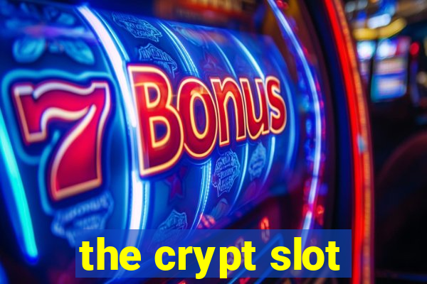 the crypt slot