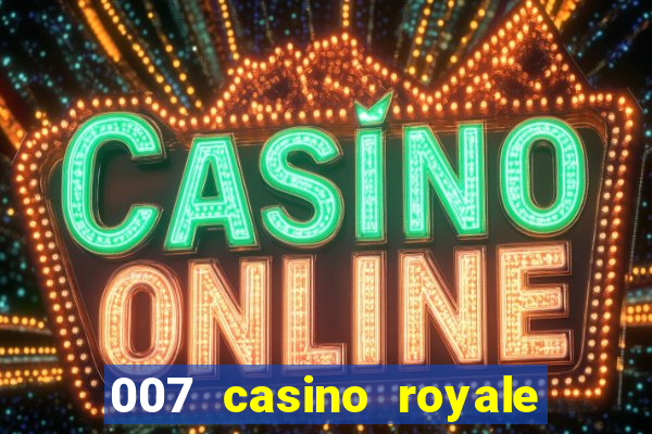 007 casino royale completo online