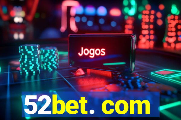 52bet. com