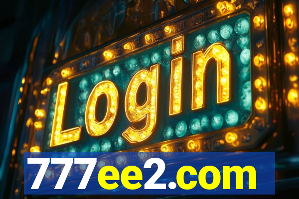 777ee2.com