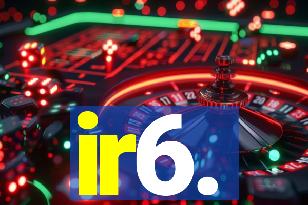 ir6.