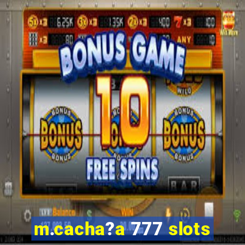 m.cacha?a 777 slots