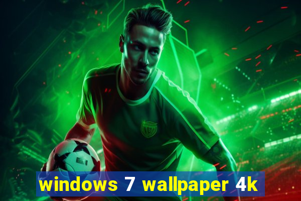 windows 7 wallpaper 4k