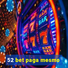 52 bet paga mesmo