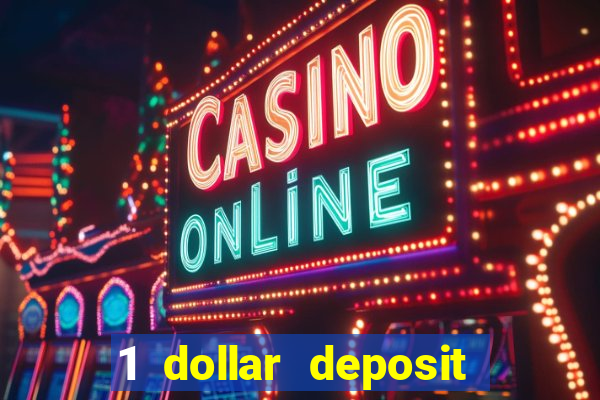 1 dollar deposit online casinos