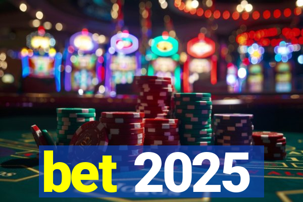 bet 2025