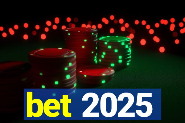 bet 2025