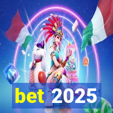 bet 2025