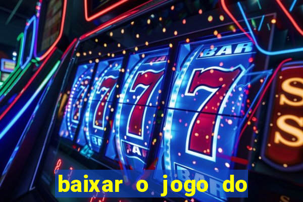 baixar o jogo do tigre 777