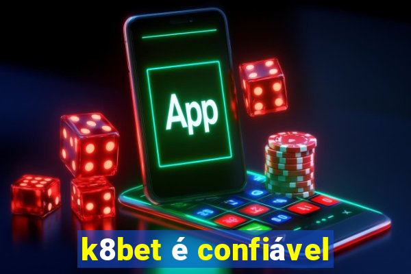 k8bet é confiável