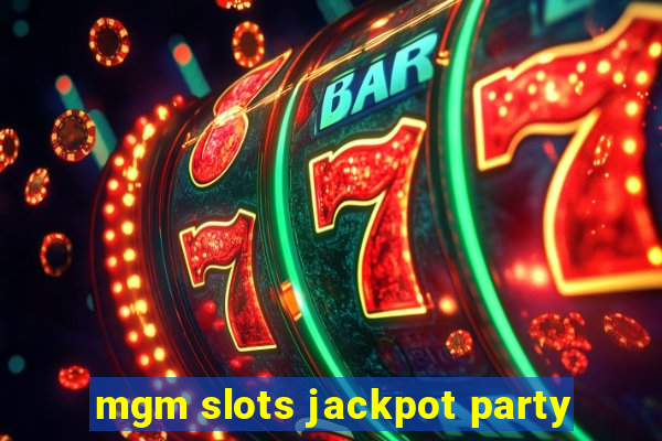 mgm slots jackpot party