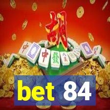 bet 84