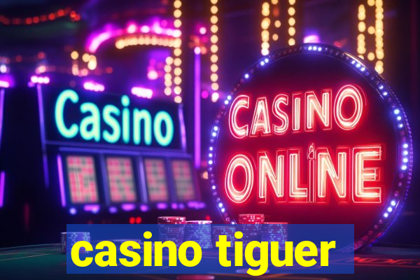 casino tiguer