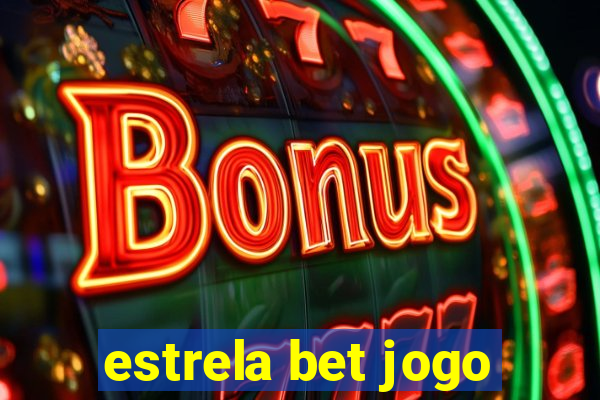 estrela bet jogo