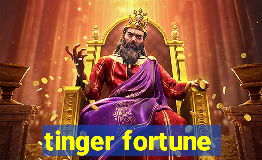 tinger fortune