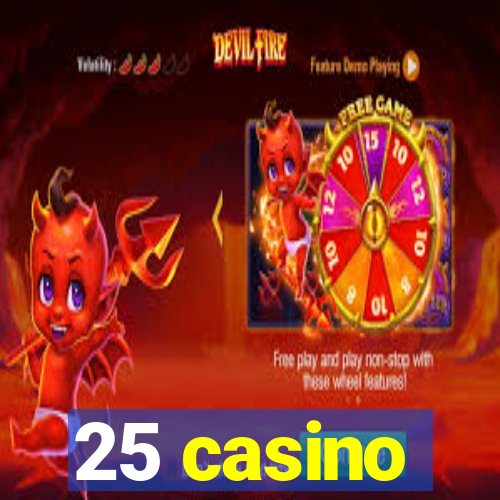 25 casino