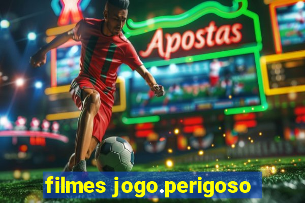 filmes jogo.perigoso